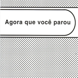 Agora que você parou